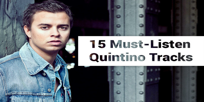 15 ‘Must-Listen’ Quintino Tracks | Quintino Playlist