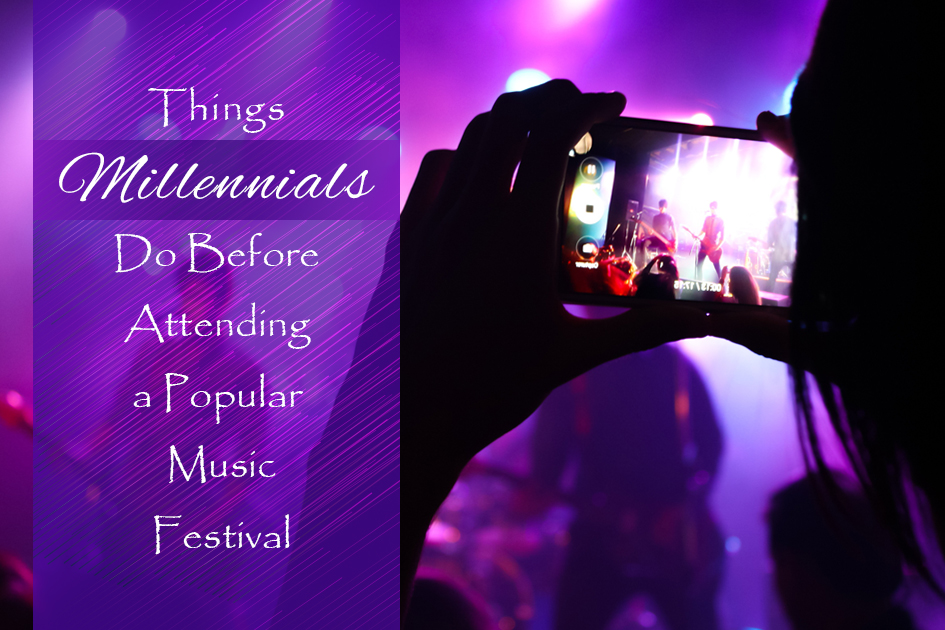 Things Millenials Do Before Attending a Popular Music Festival