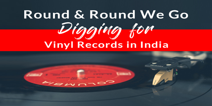 Round & Round We Go Digging for Vinyl Records in India