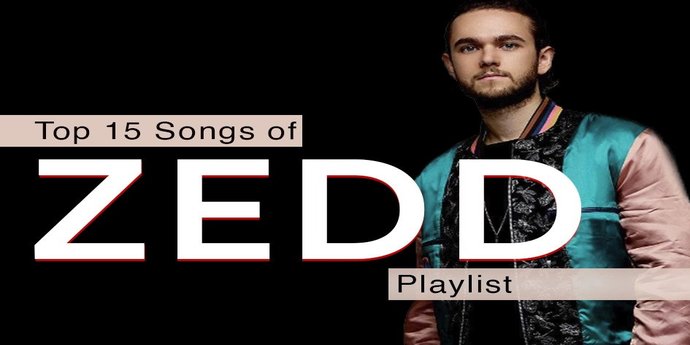 Top 15 Songs of ZEDD