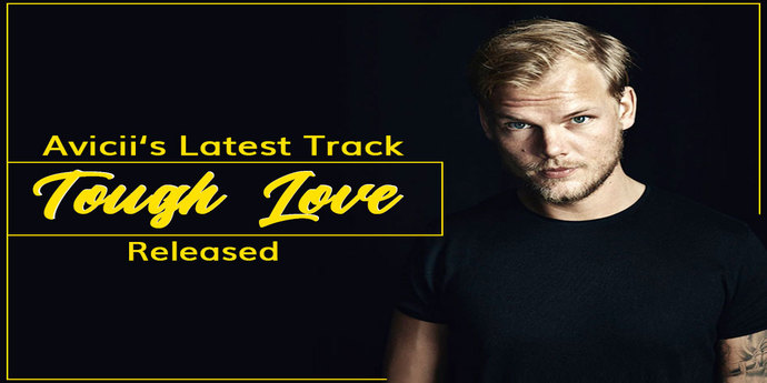 Avicii‘s  Latest Track “Tough Love” Released