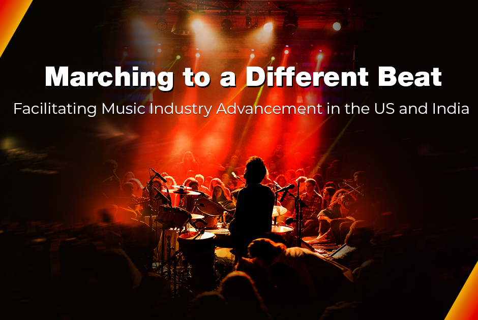 Marching to a Different Beat | Facilitating Music Industry Advancement in the US and India