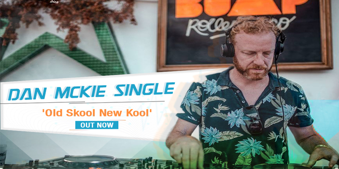 Dan McKie single ‘Old Skool New Kool’ Out Now