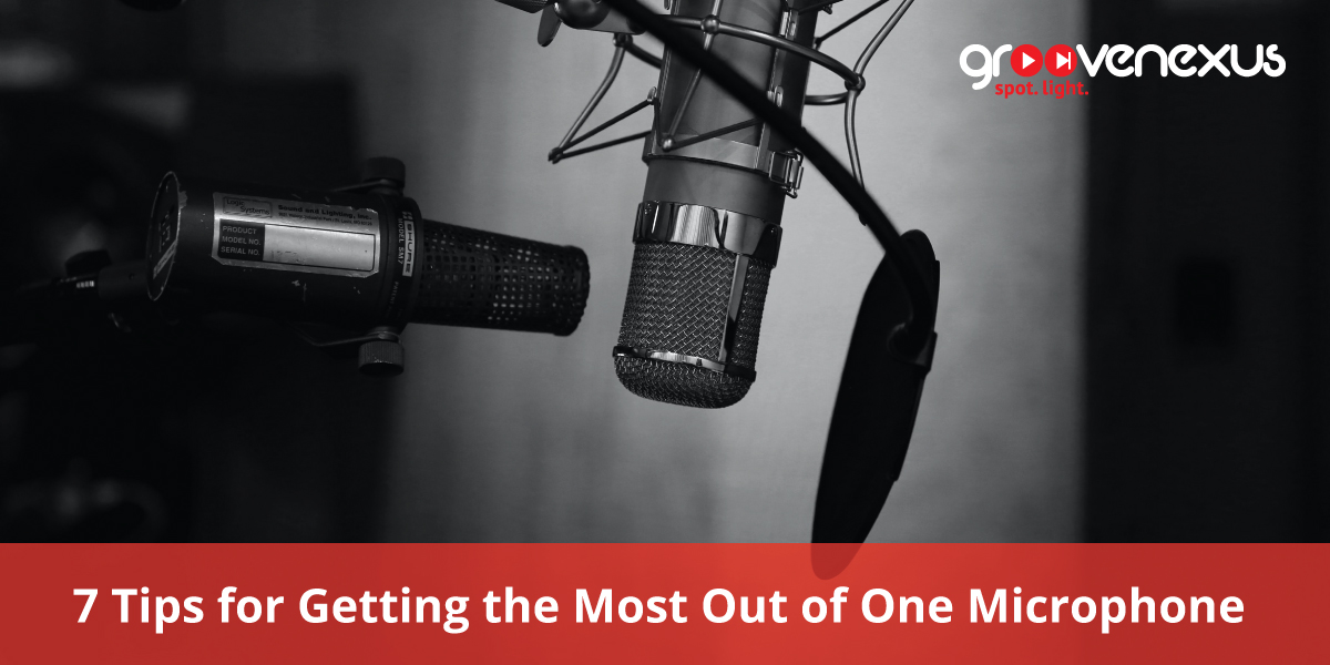 7 Tips for Getting the Most Out of One Microphone