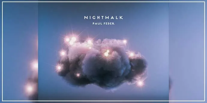 Electropop artist Paul Feder’s experiment with melodic, synth-driven debut solo – “Nightwalk”