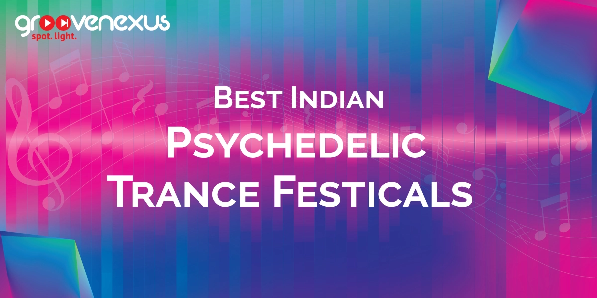 Best Indian Psychedelic Trance Festivals