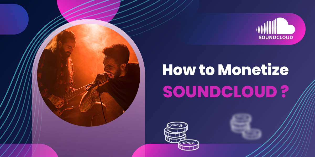 5 Best Ways to Monetize SoundCloud