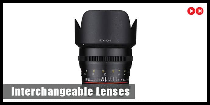 Interchangeable Lenses