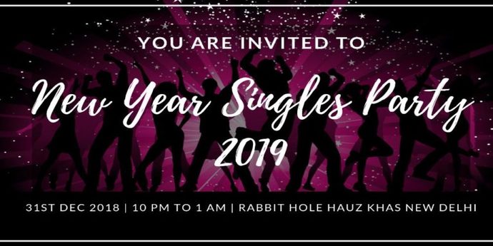 SINGLES NEW YEAR PARTY 2019 AT RABBIT HOLE HAUZ KHAS VILLAGE
