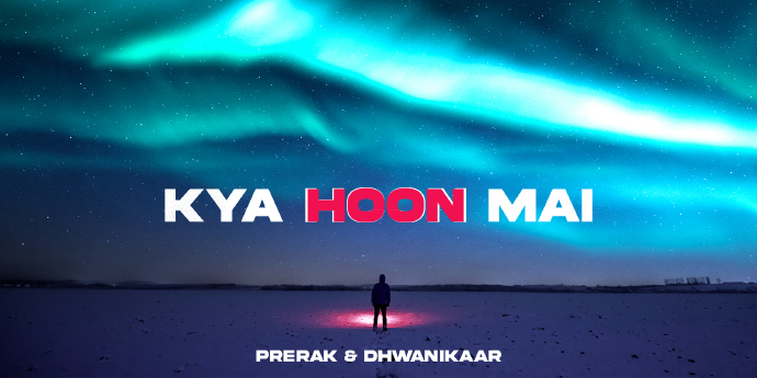 DhwaniKaar and DJ Prerak Anand’s ‘Kya Hoon Main’ is out now