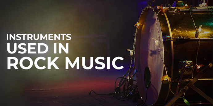 Drums, Guitar, Piano, Violin and More: A Detailed Guide to Rock Music Instruments