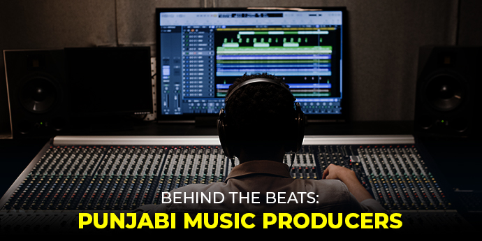 Behind the Beats: Exploring the Top Punjabi Music Producers