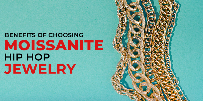 Top 7 Benefits of Choosing Moissanite Hip-Hop Jewellery